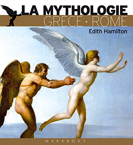 La mythologie : ses dieux, ses héros, ses légendes : Grèce-Rome