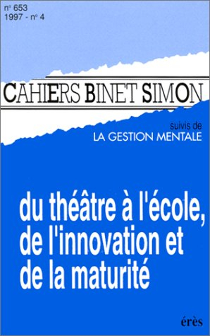 Cahiers Binet-Simon, n° 653. Du théâtre à l'école, de l'innovation et de la maturité...