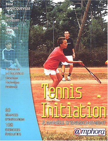 Tennis initiation : approche dynamique et évolutive de l'enseignement du tennis : deux années d'ense