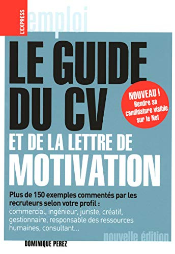 Le guide du CV et de la lettre de motivation : plus de 150 exemples commentés par les recruteurs sel