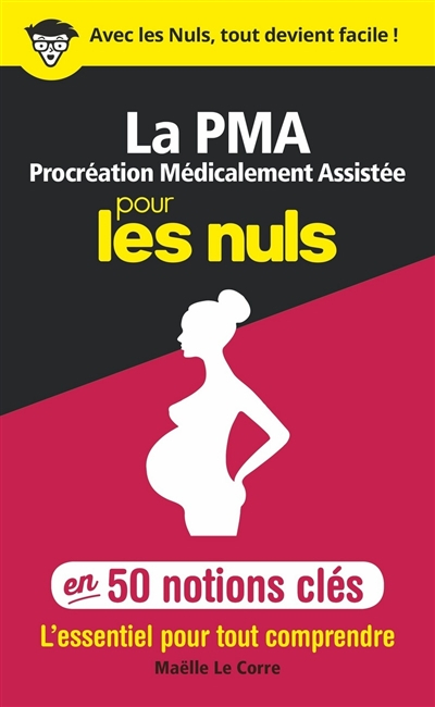 La procréation médicalement assistée pour les nuls en 50 notions clés : l'essentiel pour tout compre