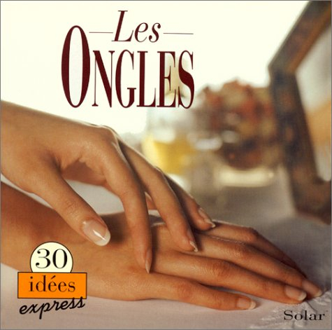 Les Ongles : 30 idées express