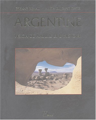 Argentine : vision de nature et d'histoire