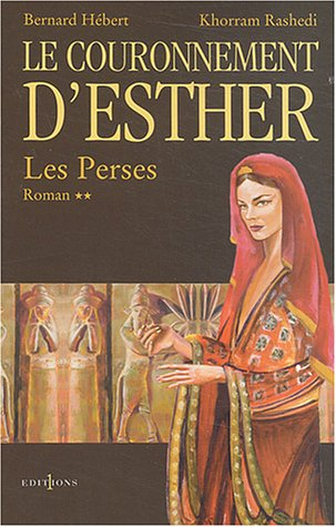 Les Perses. Vol. 2. Le couronnement d'Esther