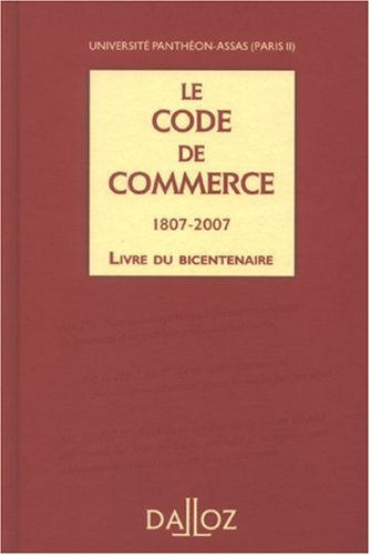 Le code de commerce, 1807-2007 : livre du bicentenaire