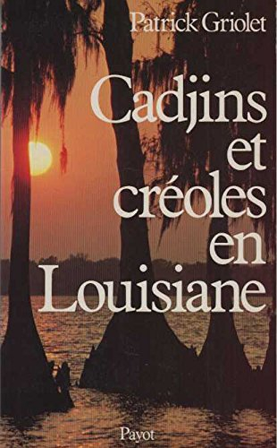 Cadjins et créoles en Louisiane : histoire et survivance d'une francophonie