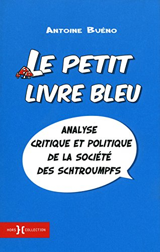 Le petit livre bleu : analyse critique et politique de la société des Schtroumpfs