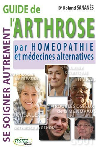 Guide de l'arthrose par homéopathie et médecines alternatives