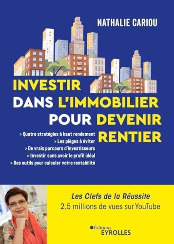 Investir dans l'immobilier pour devenir rentier : comment investir dans l'immobilier et en vivre