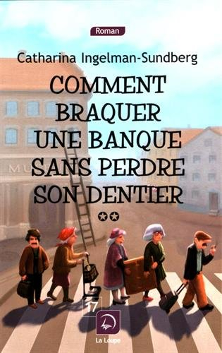 Comment braquer une banque sans perdre son dentier