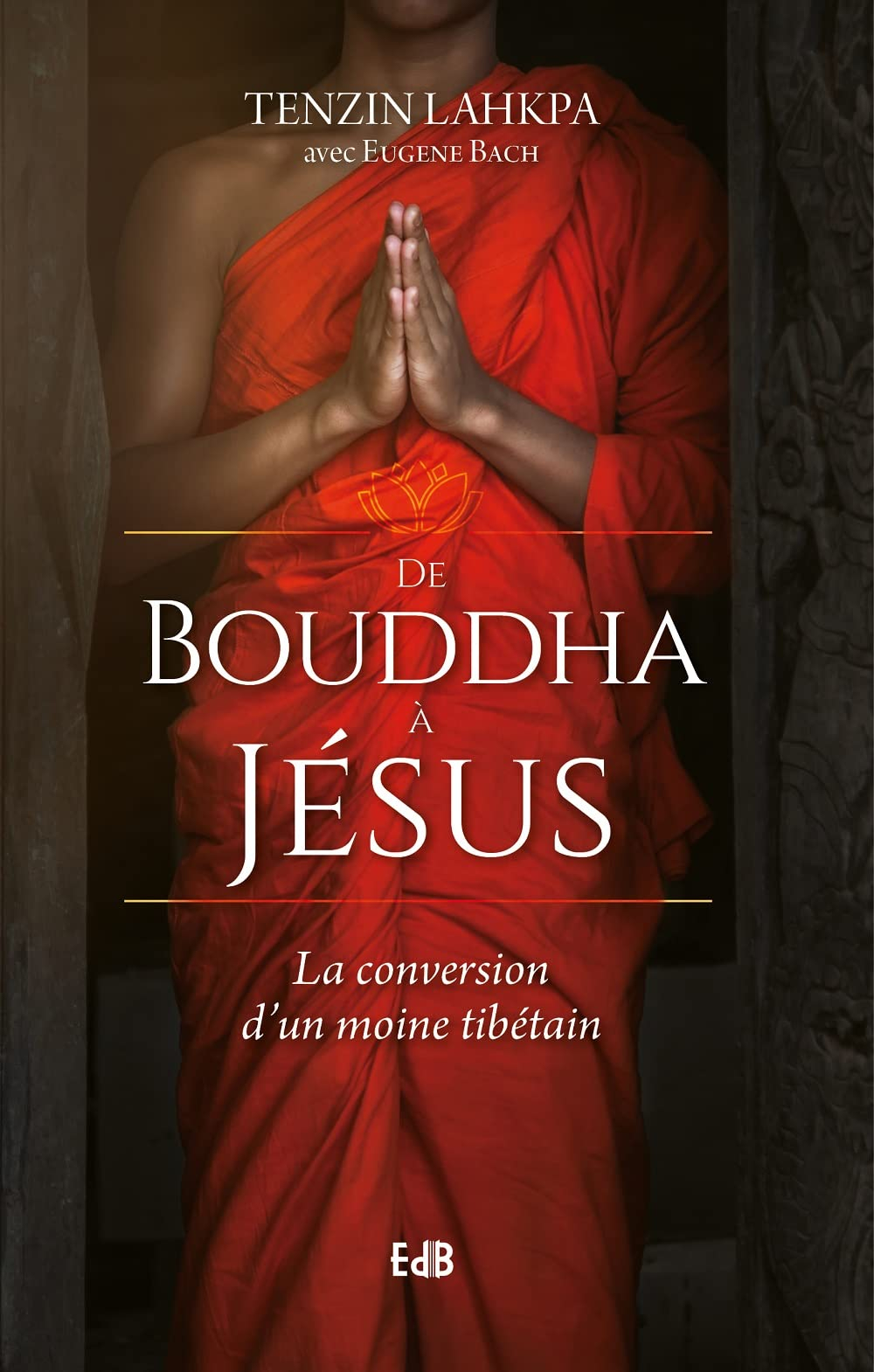 De Bouddha à Jésus : la conversion d'un moine tibétain