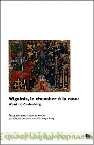 Wigalois, le chevalier à la roue : roman allemand du XIIIe siècle