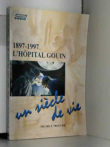 Hôpital Goüin, 1897-1997