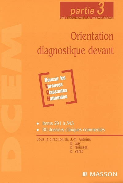 Orientation diagnostique devant : partie 3 du programme de DCEM2-DCEM4 : items 291 à 345, 80 dossier