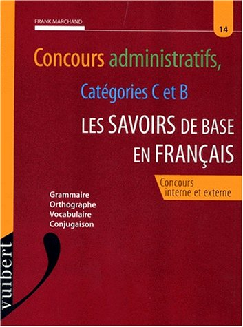 Les savoirs de base en français, catégories B et C : grammaire, orthographe, vocabulaire, conjugaiso