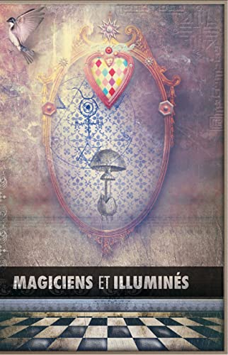 Magiciens et Illuminés: Les Templiers, Nicolas Flamel, Saint Germain, HP Blavatsky, Les Rose+Croix, 
