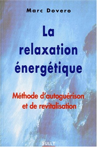 La relaxation énergétique : méthode d'autoguérison et de revitalisation