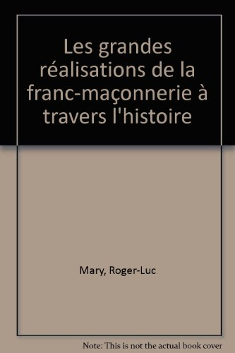 Les Grandes réalisations de la franc-maçonnerie à travers l'histoire