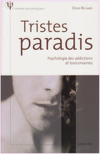 Tristes paradis : psychologie des addictions et toxicomanies