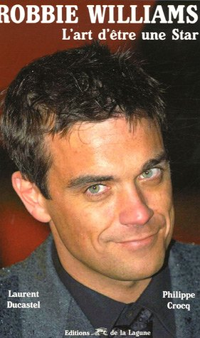 Robbie Williams : l'art d'être une star