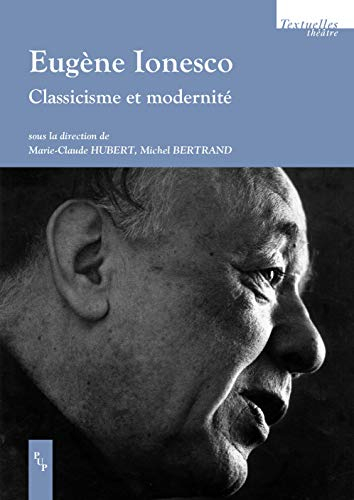 Eugène Ionesco : classicisme et modernité
