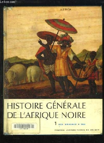 histoire générale de l'afrique noire, tome 1