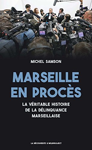 Marseille en procès : la véritable histoire de la délinquance marseillaise