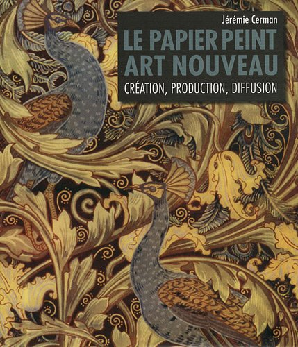 Le papier peint Art nouveau : création, production, diffusion