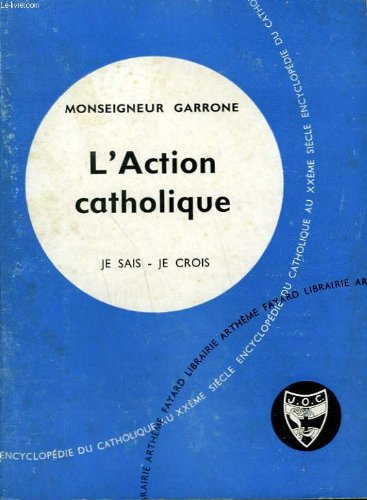 l'action catholique. collection je sais-je crois n, 102. encyclopedie du catholique au xxeme.
