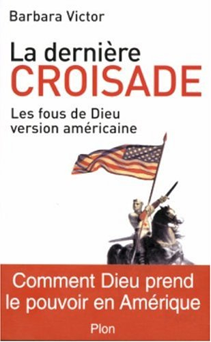 La dernière croisade : les fous de Dieu version américaine