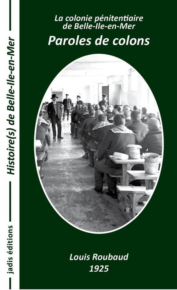 Paroles de colons : la colonie pénitentiaire de Belle-Ile-en-Mer : 1925