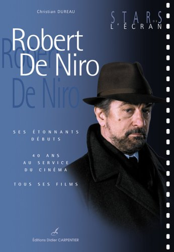 Robert De Niro : ses étonnants débuts : 40 ans au service du cinéma, tous ses films