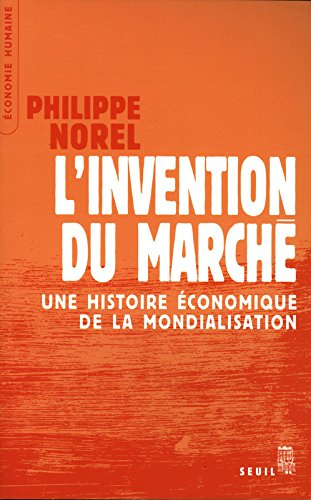 L'invention du marché : une histoire économique de la mondialisation