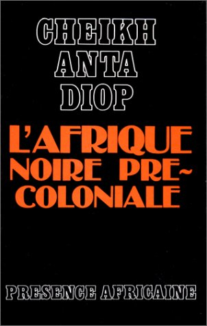 L'Afrique noire précoloniale : étude comparée des systèmes politiques et sociaux de l'Europe et de l