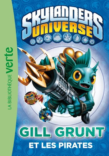 Skylanders universe. Vol. 2. Gill Grunt et les pirates