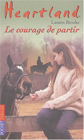 Heartland : le pays où l'amour des chevaux guérit toutes les blessures. Vol. 18. Le courage de parti