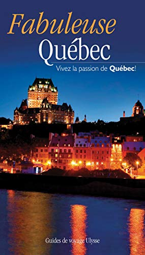 Fabuleuse Québec : vivez la passion de Québec!