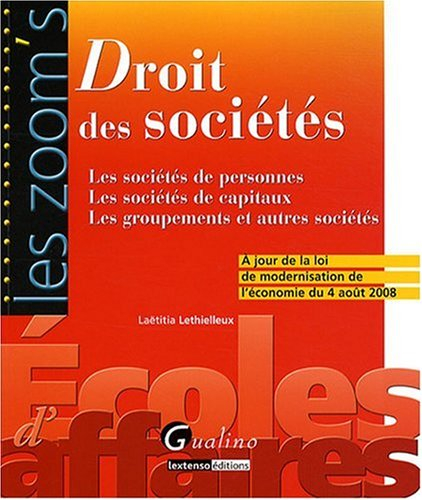 Droit des sociétés : les sociétés de personnes, les sociétés de capitaux, les groupements et autres 