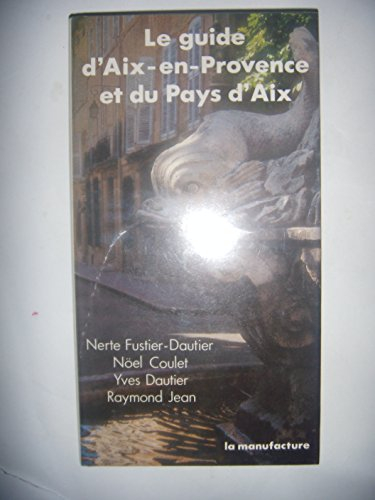 Le Guide d'Aix-en-Provence et du pays d'Aix