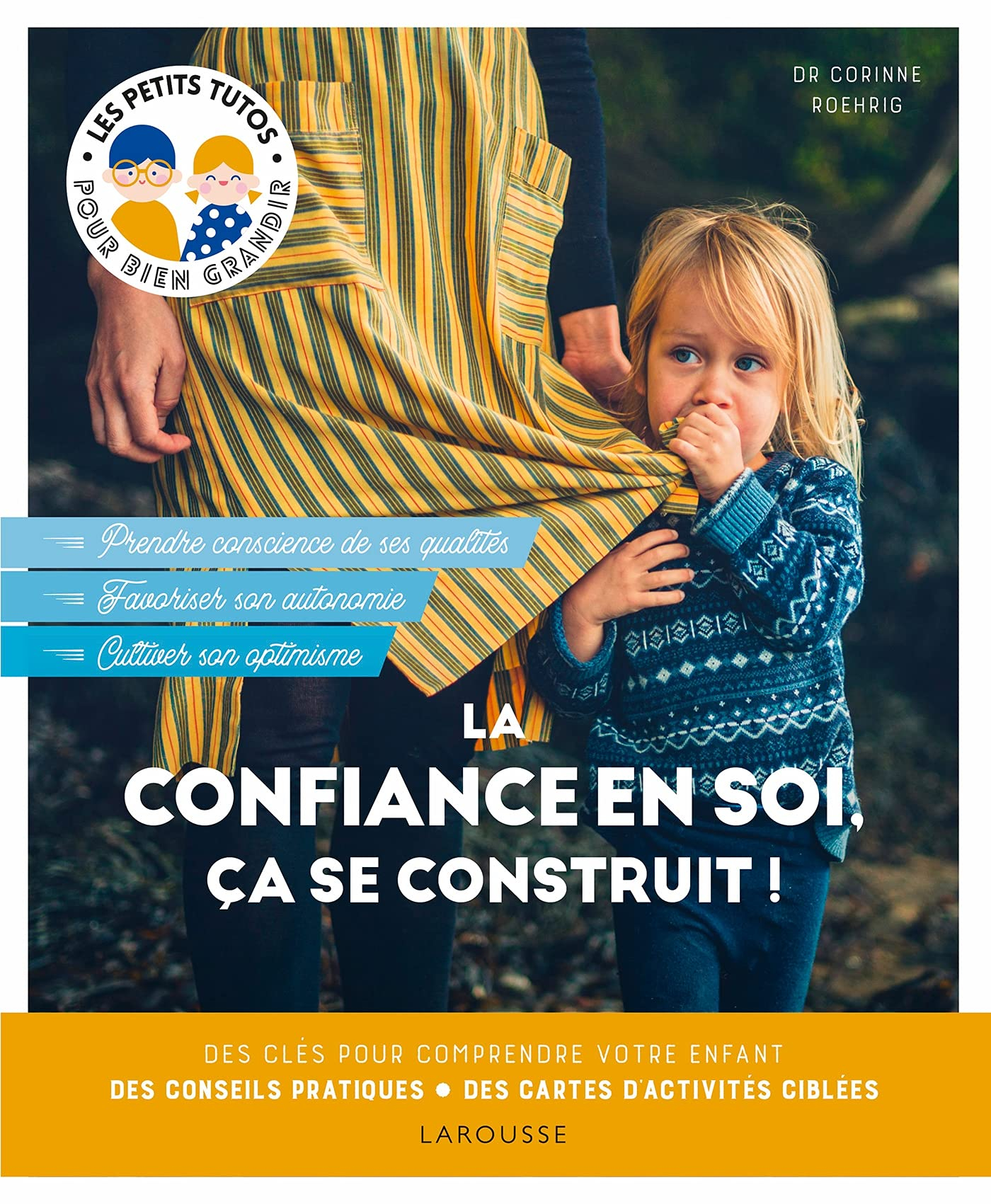 La confiance en soi, ça se contruit ! : des clés pour comprendre votre enfant, des conseils pratique