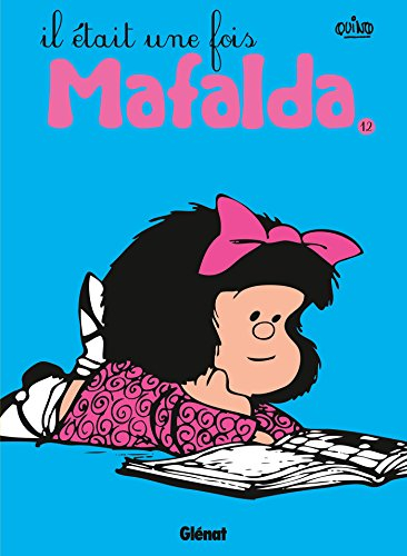 Mafalda. Vol. 12. Il était une fois Mafalda