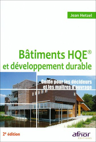 Bâtiments HQE et développement durable : guide pour les décideurs et les maîtres d'ouvrage