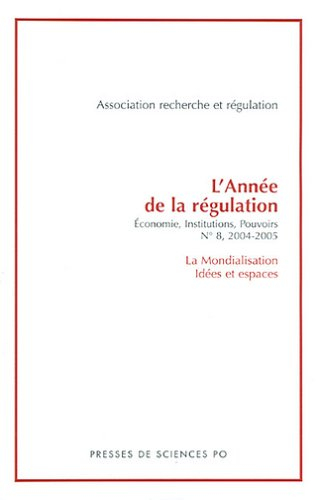 Année de la régulation (L'), n° 8. La mondialisation : idées et espaces