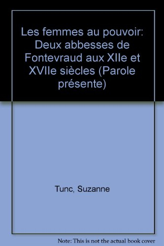 Les femmes au pouvoir : deux abbesses de Fontevraud aux XIIe et XVIIe siècles
