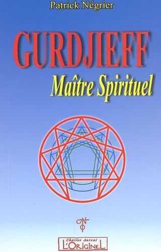 Gurdjieff, maître spirituel : Introduction critique à l'oeuvre de Gurdjieff