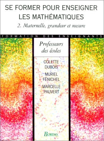 Se former pour enseigner les mathématiques. Vol. 2. Maternelle, grandeur et mesure