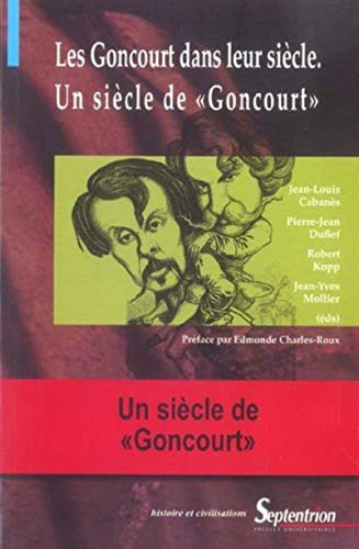 Les Goncourt dans leur siècle, un siècle de Goncourt