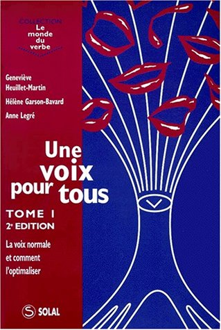 Une voix pour tous. Vol. 1. La voix normale et comment l'optimaliser