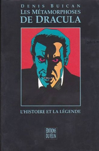 Les Métamorphoses de Dracula : l'histoire et la légende