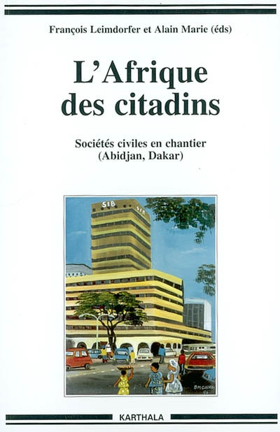 L'Afrique des citadins : Sociétés civiles en chantier : Abidjan - Dakar
